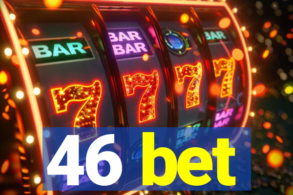 46 bet